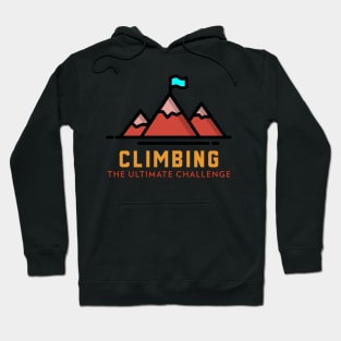 Climbing: The ultimate challenge Mountain Rock Climbing Hoodie